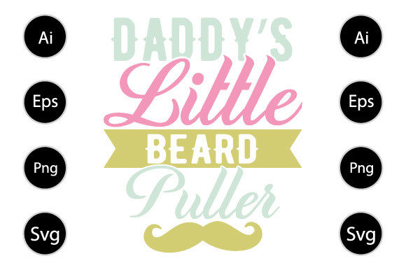 Daddy s Little Beard Puller, Dad Shirt Graphics