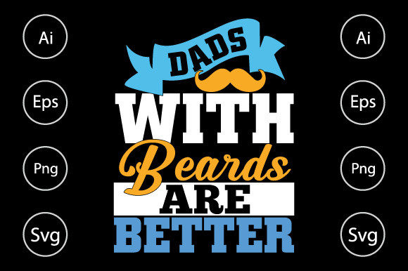 Dads With Beards Are Better, Dad Life Graphics