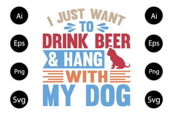 Drink Beer and Hang with My Dog Graphics for Crafts