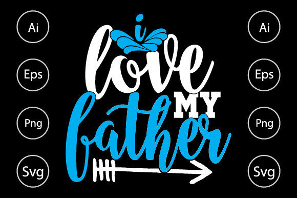 I Love My Father Dad Life Gift