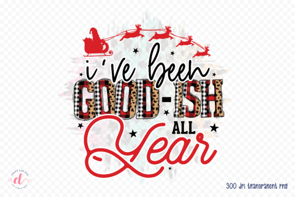 I’ve Been Good-Ish All Year PNG Graphics for Crafts