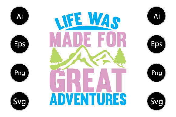 Life Was Made for Great Adventures
