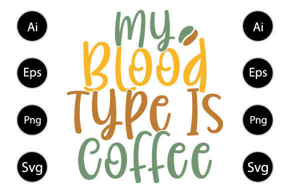 My Blood Type is Coffee Graphics