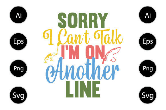 Sorry I Can’t Talk I’m on Another Line Graphics for Local Business