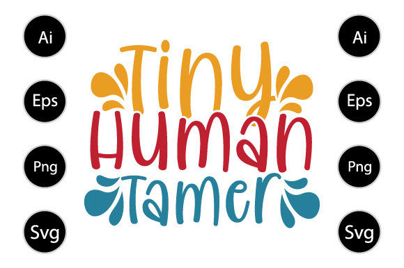 Tiny Human Tamer Typography T Shirt Graphics for Crafts